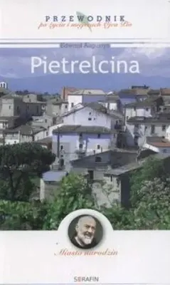 Obrázok produktu pre Augustyn, E: Pietrelcina Przewodnik po zyciu i miejscach Ojc