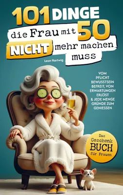 Produktbild von 101 Dinge, die du mit 50 endlich nicht mehr machen musst