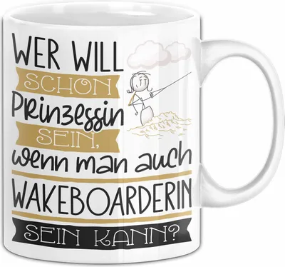 Produktbild von Wakeboarderin Tasse Geschenk Spruch Wer Will Schon Prinzessin Sein Wenn Man Auch Wakeboarderin Sein Kann (Weiß)