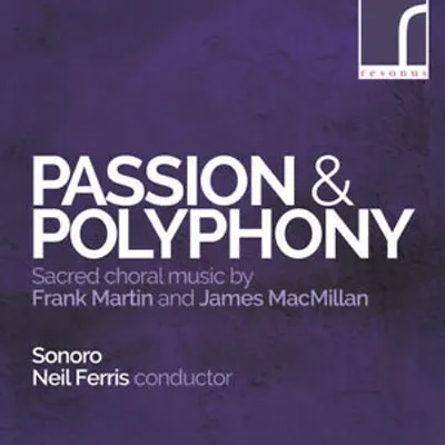 Obrázek produktu pro Frank Martin : Passion & Polyphony: Sacred Choral Music by Frank Martin and