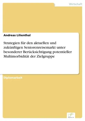 Produktbild von Strategien für den aktuellen und zukünftigen Seniorenreisemarkt unter besonderer Berücksichtigung potentieller Multimorbidität der Zielgruppe