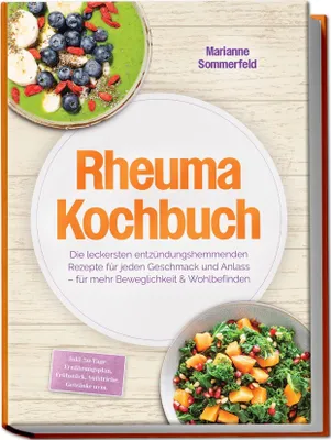 Produktbild von Rheuma Kochbuch: Die leckersten entzündungshemmenden Rezepte für jeden Geschmack und Anlass - für mehr Beweglichkeit & Wohlbefinden - inkl. 30-Tage-Ernährungsplan, Frühstück, Aufstriche, Getränke uvm.