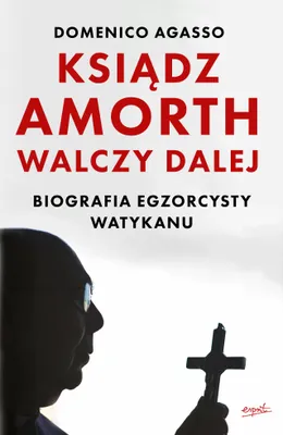 Image de Ksiądz Amorth walczy dalej. Biografia egzorcysty