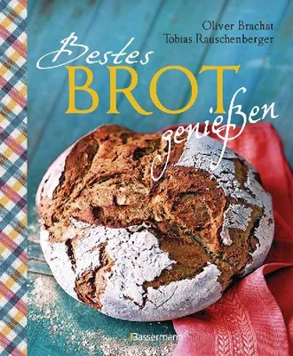 Produktbild von Bestes Brot genießen - 80 Lieblingsrezepte für Brote, Brötchen und Gebäck, darunter viele regionale Spezialitäten, süß und herzhaft. Aus Sauerteig und Hefeteig. Einfacher geht`s nicht!
