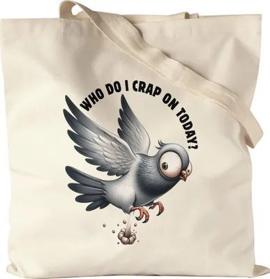 Produktbild von Who Do I Crap On Today Lustige Taube Jutebeutel Sarkastisch Humorvoll Geschenkidee