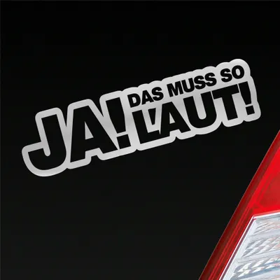 Produktbild von Auto Aufkleber Ja! Das muss so laut! Tuning 15x4 cm Silber Sticker Heckscheibenaufkleber
