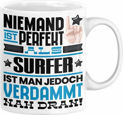 Produktbild von Surfer Geschenk Tasse Lustige Geschenkidee für Surfer Geburtstag Kaffee-Becher Niemand Ist Perfekt Aber Als Surfer Ist Man Nah Dran (Weiß)