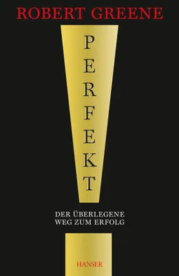 Buchcover von 'Perfekt! Der überlegene Weg zum Erfolg' - Gebundene Ausgabe von Robert Greene