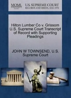 Produktbild von Hilton Lumber Co v. Grissom U.S. Supreme Court , TOWNSEND, W,,