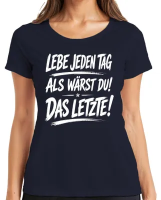 Obrázek produktu pro Tričko s nápisem "Žij každý den, jako by byl poslední", vtipné, s humorným motivem, pro ženy, tmavě modré, velikost 3XL