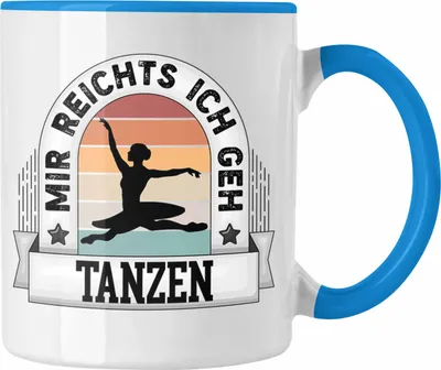 Produktbild von Trendation - Tanzen Tasse Geschenk Lustiger Spruch Mir Reichts Ich Geh Tanzen Becher Geschenkidee (Blau)