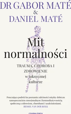 Produktbild von Mit normalności. Trauma, choroba i zdrowienie w toksycznej kulturze