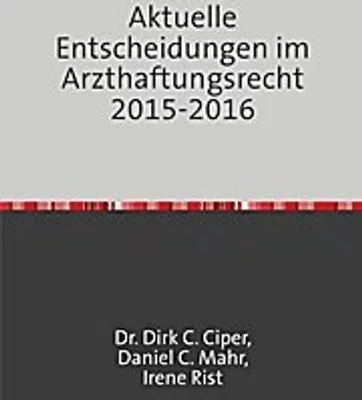 Produktbild von Aktuelle Entscheidungen im Arzthaftungsrecht 2013 - 2014