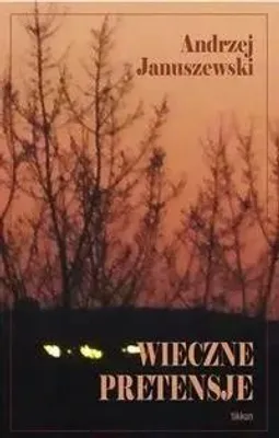 Zdjęcie produktu dla Wieczne pretensje - Andrzej Januszewski