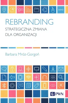 Zdjęcie produktu dla Rebranding Strategiczna zmiana dla organizacji