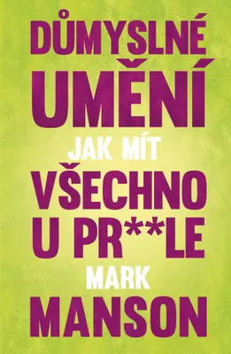 Obrázek produktu pro Důmyslné umění, jak mít všechno u prdele (Manson Mark)