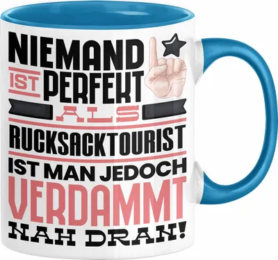 Produktbild von Rucksacktourist Geschenk Tasse Lustige Geschenkidee für Rucksacktourist Geburtstag Kaffee-Becher Niemand Ist Perfekt Aber Als Rucksacktourist Ist Man Nah Dran (Blau)