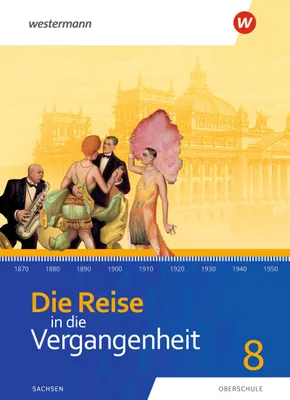 Produktbild von Die Reise in die Vergangenheit 8. Schulbuch. Für Sachsen