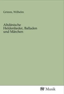 Image de Altdänische Heldenlieder, Balladen und Märchen