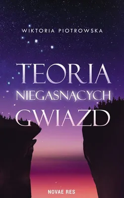 Imagen del producto de Teoria Niegasnących Gwiazd - Wiktoria Piotrowska, powieść obyczajowa