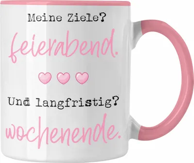 Produktbild von Trendation - Lustige Tasse mit Spruch für Frauen Meine Ziele? Feierabend Und Langfristig? Wochenende Arbeit Büro-Spruch (Rosa)
