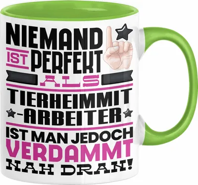 Produktbild von Tierheimmitarbeiter Geschenk Tasse Lustige Geschenkidee für Tierheimmitarbeiter Geburtstag Kaffee-Becher Niemand Ist Perfekt Aber Als Tierheimmitarbeiter Ist Man Nah Dran (Grün)