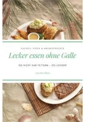 Produktbild von Lecker essen ohne Galle: Fleisch, Fisch & Meeresfrüchte: Iss nicht nur fettarm – iss lecker!