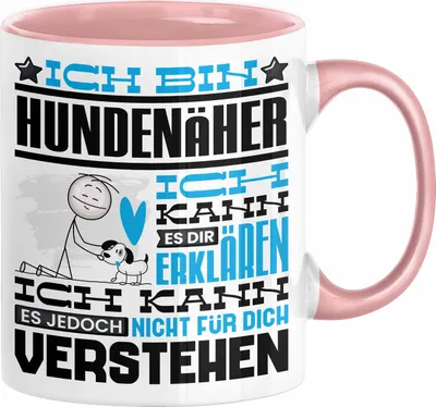 Produktbild von Hundenäher Geschenk Kaffee-Tasse Geschenkidee für Hundenäher Ich Bin Hundenäher Ich Kann Es Dir Erklären Jedoch Nicht Für Dich Verstehen Spruch Lustig (Rosa)