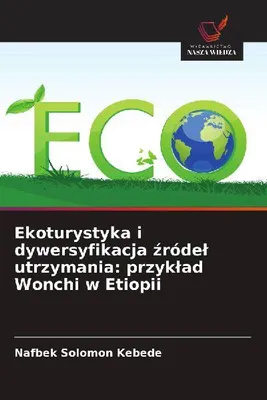 Produktbild von Ekoturystyka i dywersyfikacja ¿róde¿ utrzymania: przyk¿ad Wonchi w Etiopii