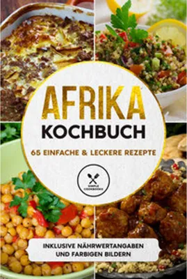 Obrázok produktu pre Afrika Kochbuch: 65 einfache & leckere Rezepte - Inklusive Nährwertangaben und farbigen Bildern