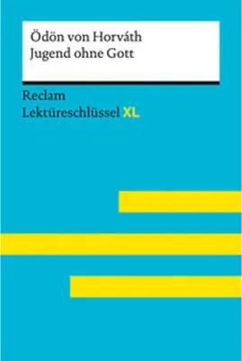 Produktbild von Jugend ohne Gott von Ödön von Horváth: Lektüreschlüssel mit Inhaltsangabe, Interpretation, Prüfungsaufgaben mit Lösungen, Lernglossar. (Reclam Lektüreschlüssel XL)