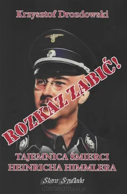 Produktbild von Rozkaz zabić! Tajemnica śmierci Heinricha Himmlera