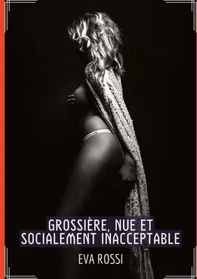 Produktbild von Grossière, Nue et Socialement Inacceptable