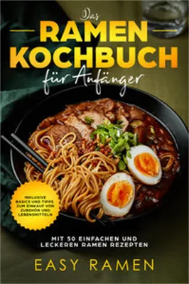 Produktbild von Das Ramen Kochbuch für Anfänger mit 50 einfachen und leckeren Rezepten