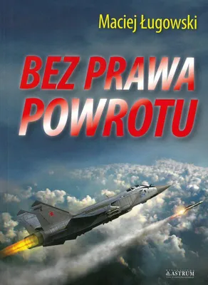 Image de Bez prawa powrotu powieść sensacyjna - Maciej Ługowski (Kriminalroman auf Polnisch)