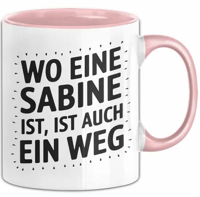 Produktbild von Sabine Tasse Geschenk Wo Eine Sabine Ist Ist Auch Ein Weg Geschenkidee Becher mit Name (Rosa)