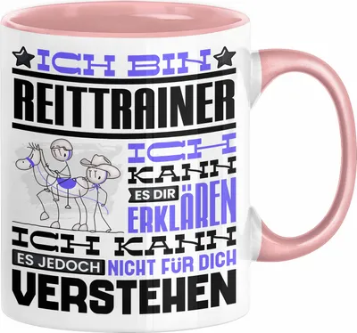 Produktbild von Reittrainer Geschenk Kaffee-Tasse Geschenkidee für Reittrainer Ich Bin Reittrainer Ich Kann Es Dir Erklären Jedoch Nicht Für Dich Verstehen Spruch Lustig (Rosa)