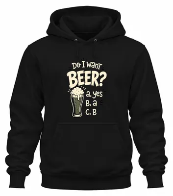 Produktbild von Do I want BEER yes a B Bierglas Lustig Saufen Hoodie Kapuzenpullover, Schwarz, XL