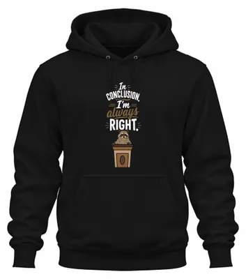 Immagine prodotto di Felpa con cappuccio, colore nero, taglia L, con la scritta sarcastica: "In conclusione, ho sempre ragione"