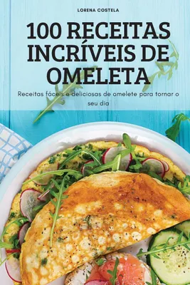 Produktbild von 100 Receitas Incríveis De Omeleta