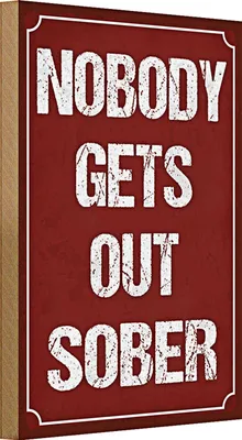 Produktbild von Holzschild Spruch 20x30cm nobody gets out sober