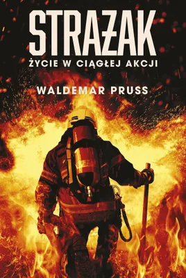 Produktbild von Strażak Waldemara Prussa - życie w ciągłej akcji