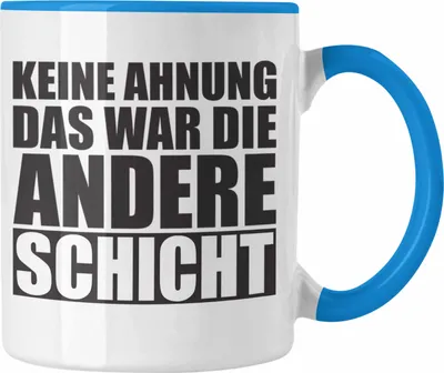 Produktbild von Trendation -  Keine Ahnung Das War Die Andere Schicht Tasse Büro Kollege Kollegin (Blau)