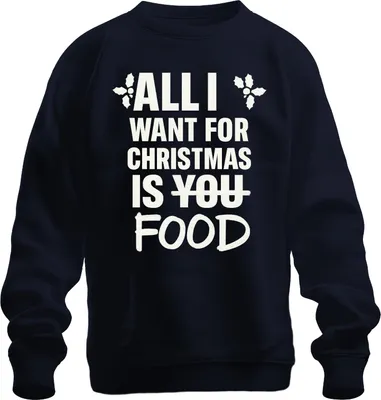 Produktbild von All I want for Christmas is food lustiger Weihnachtsspruch Xmas Uni Sweatshirt Pullover, Navy, 3XL
