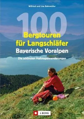Obrázek produktu pro 100 Bergtouren für Langschläfer Bayerische Voralpen