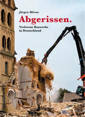 Image de Abgerissen. Verlorene Bauwerke in Deutschland