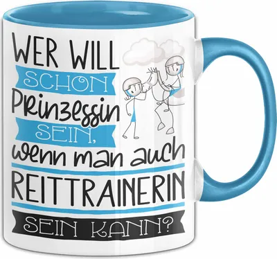 Produktbild von Reittrainerin Tasse Geschenk Spruch Wer Will Schon Prinzessin Sein Wenn Man Auch Reittrainerin Sein Kann (Blau)
