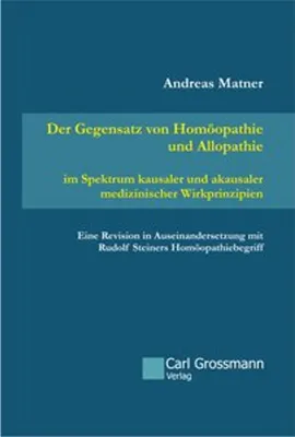 Obrázek produktu pro Der Gegensatz von Homöopathie und Allopathie im Spektrum kausaler und akausaler medizinischer Wirkprinzipien