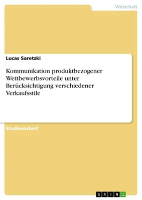 Produktbild von Kommunikation produktbezogener Wettbewerbsvorteile unter Berücksichtigung verschiedener Verkaufsstile