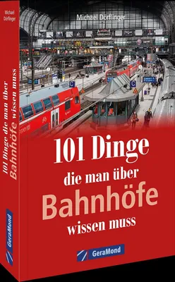 Zdjęcie produktu dla 101 Dinge, die man über Bahnhöfe wissen muss